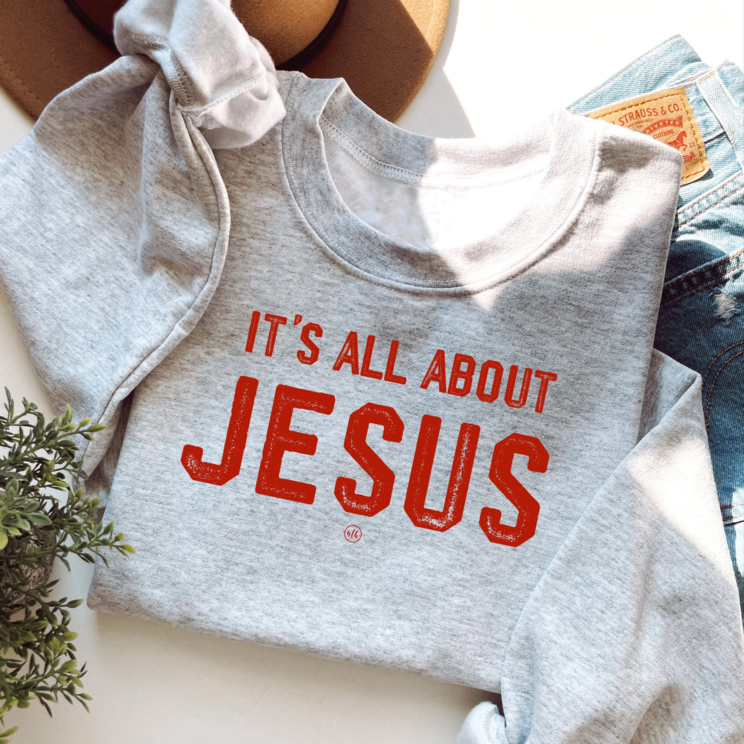 It's All About Jesus Sweatshirt
