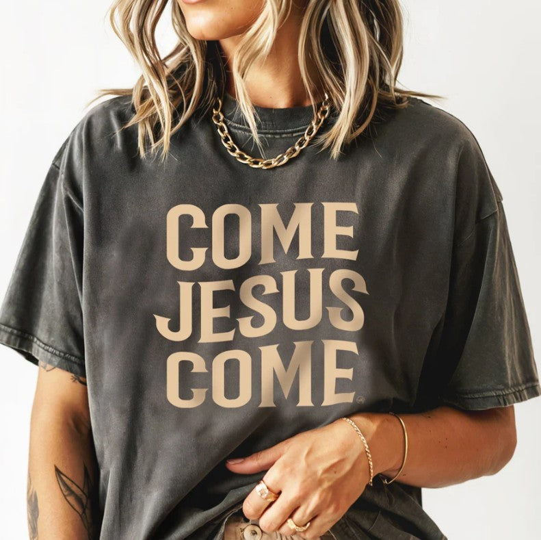 Come Jesus Come Christian Tee