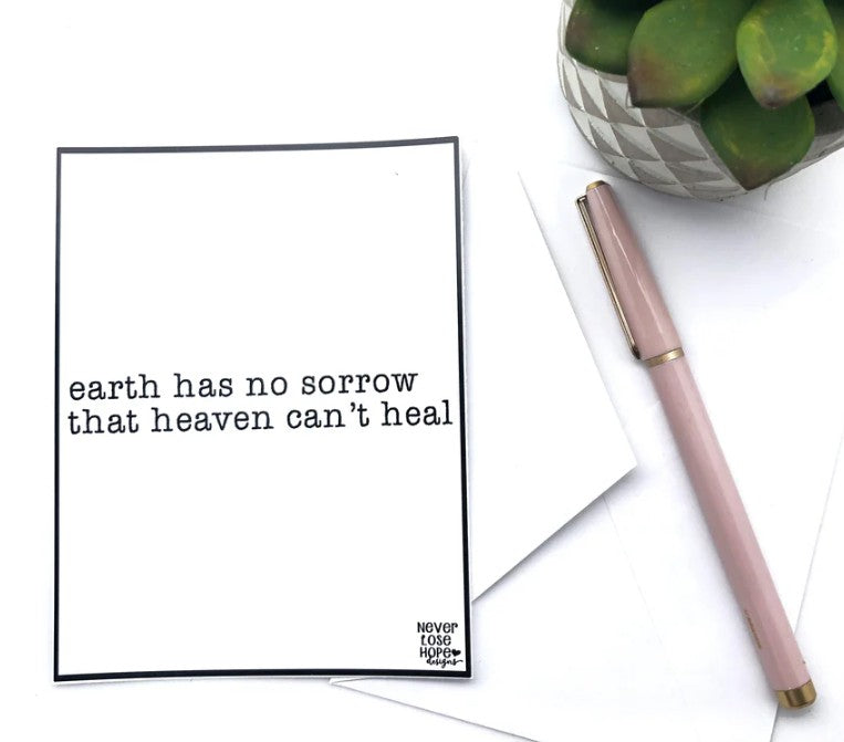 Earth has no sorrow that heaven can't heal Notecard