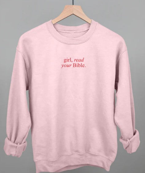 Girl, Read Your Bible Sweatshirt