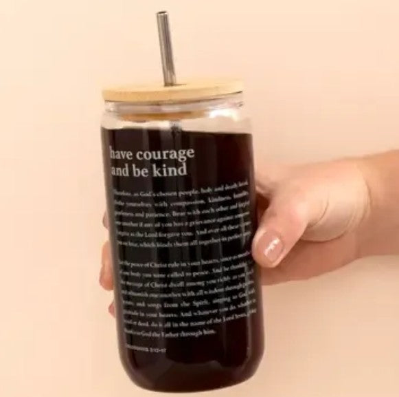 Have Courage and Be Kind Glass Can