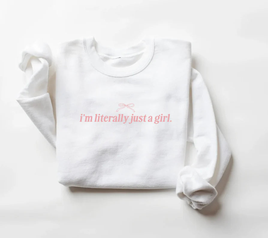 I'm Literally Just A Girl Pullover