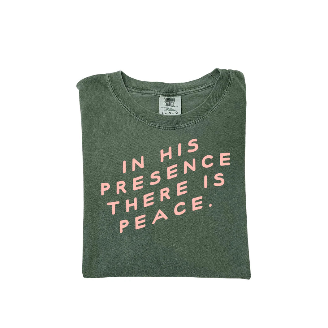 In His Presence, There Is Peace Tee