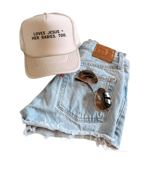 Loves Jesus + Her Babies, Too Trucker Hat