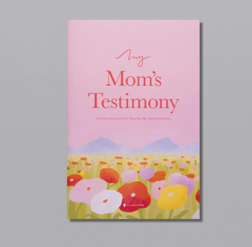 My Mom's Testimony: A Guided Journal for Sharing Her Beautiful Story