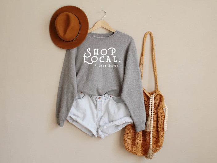 Shop Local + Love Jesus Sweatshirt-