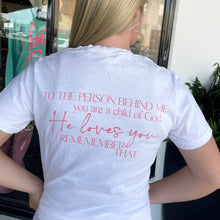 Load image into Gallery viewer, To The Person Behind Me Tee
